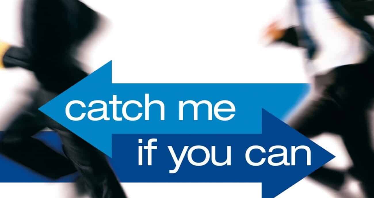 Catch Me if You Can