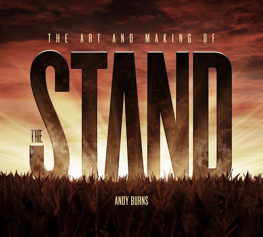 The Art and Making of The Stand Andy Burns Stephen King