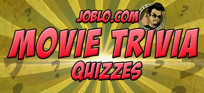 Joblo Movie Trivia Quiz
