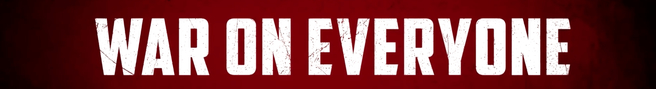 war on everyone banner
