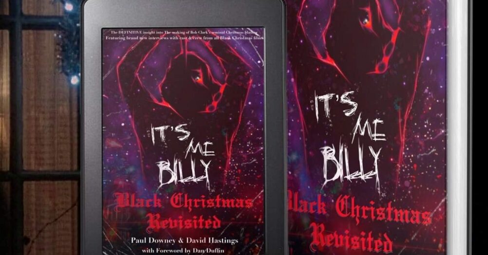 It's Me, Billy: Black Christmas Revisited, a book that covers all three Black Christmas movies, is going to be released in January 2022.