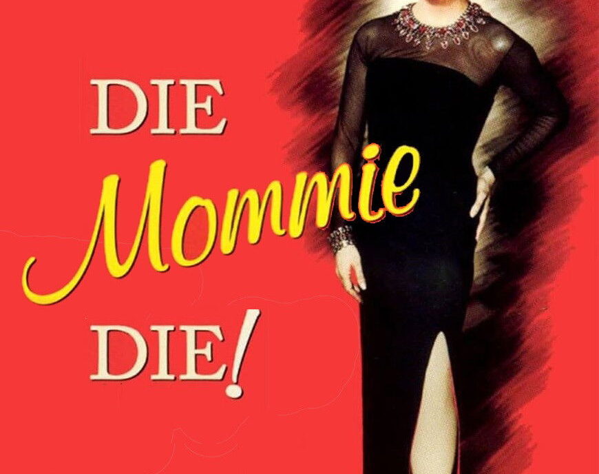 Die Mommie Die!